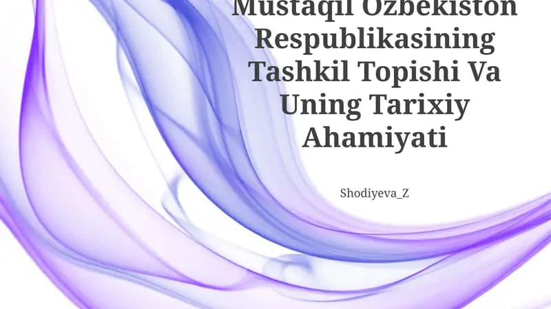 Mustaqil Òzbekiston Respublikasining Tashkil Topishi Va Uning Tarixiy Ahamiyati