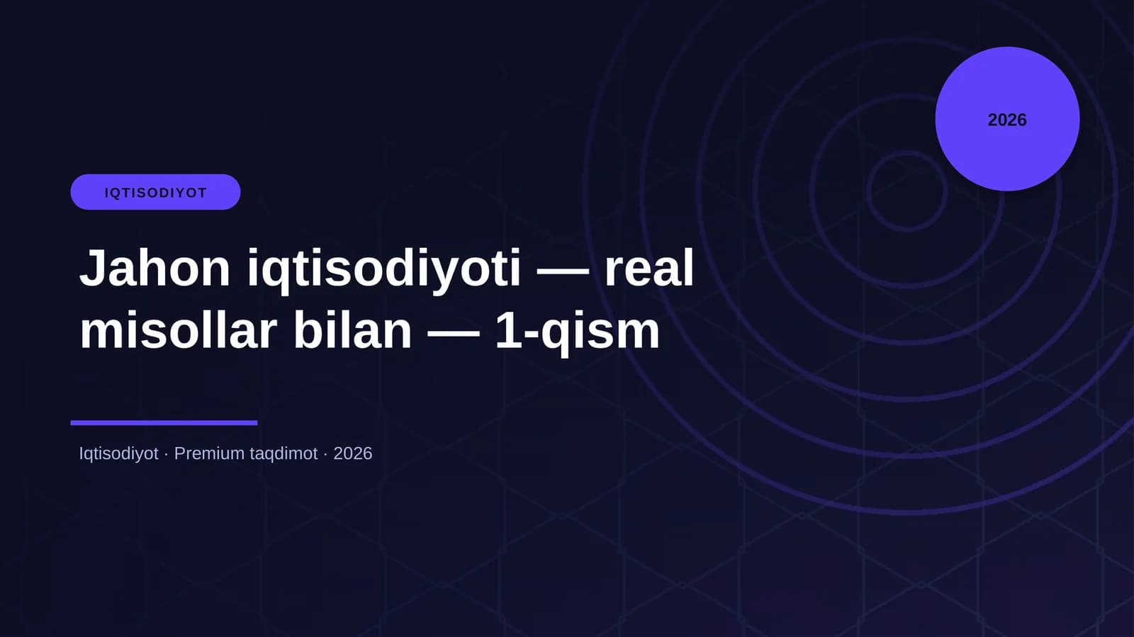 Jahon iqtisodiyoti — real misollar bilan — 1-qism