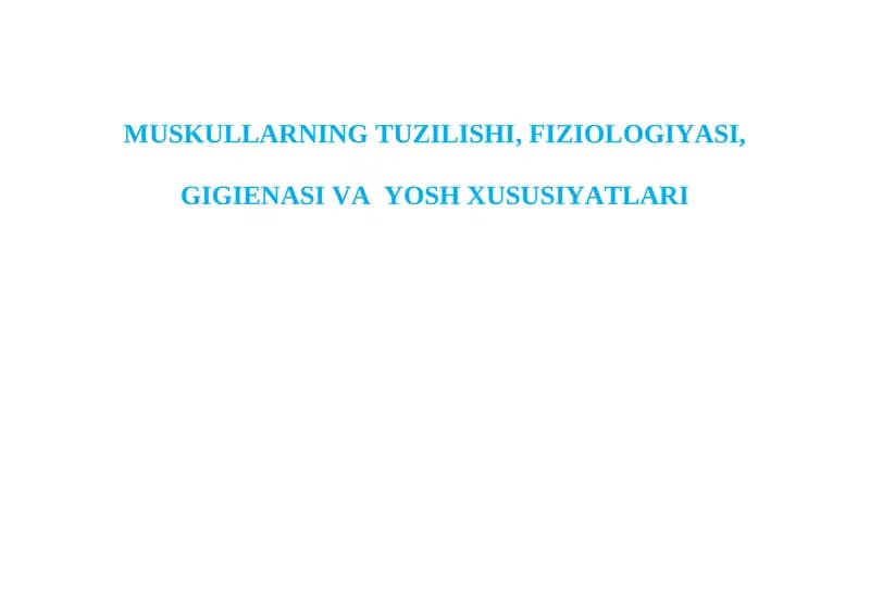 MUSKULLARNING TUZILISHI, FIZIOLOGIYASI, GIGIENASI VA YOSH XUSUSIYATLARI
