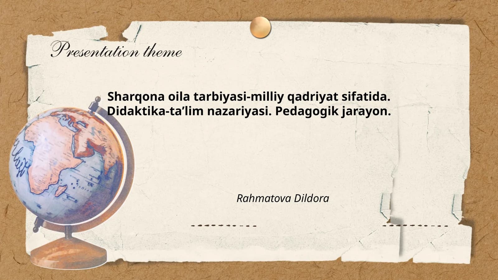 Sharqona oila tarbiyasi-milliy qadriyat sifatida. Didaktika-ta’lim nazariyasi. Pedagogik jarayon