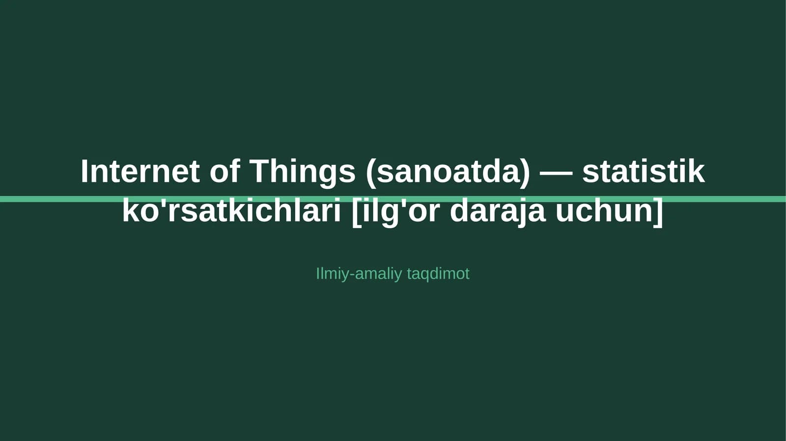 Internet of Things (sanoatda) — statistik ko'rsatkichlari [ilg'or daraja uchun]