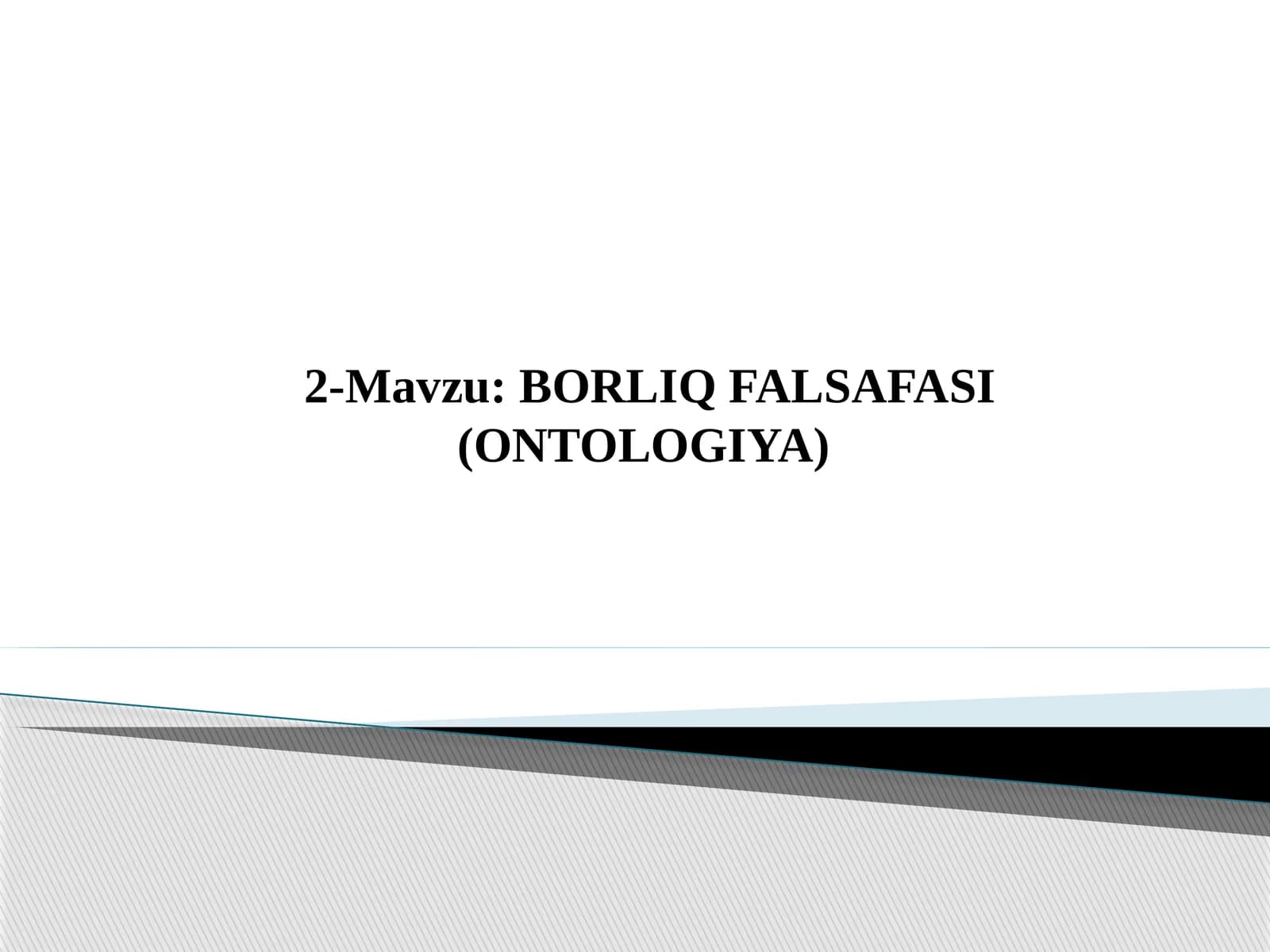 BORLIQ FALSAFASI (ONTOLOGIYA)