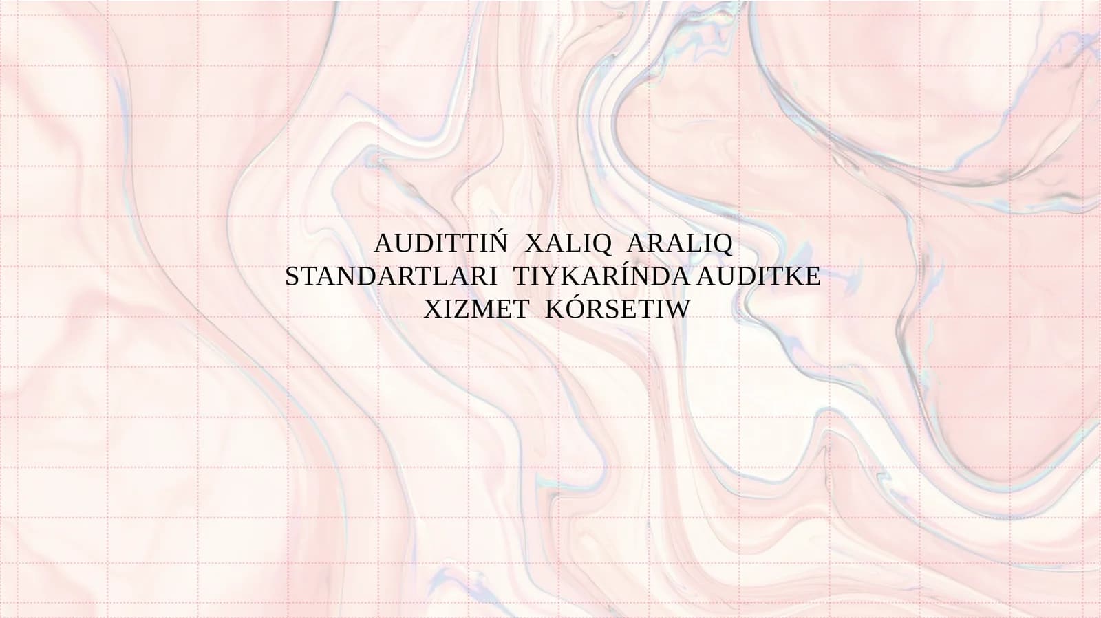 AUDITTIŃ XALIQ ARALIQ STANDARTLARI TIYKARÍNDA AUDITKEXIZMET KÓRSETIW