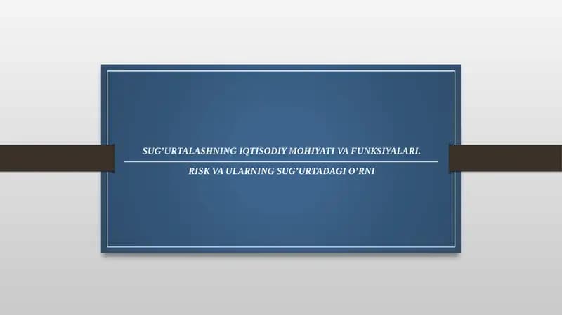Sug’urtalashning iqtisodiy mohiyati va funksiyalari. Risk va ularning sug’urtadagi o’rni