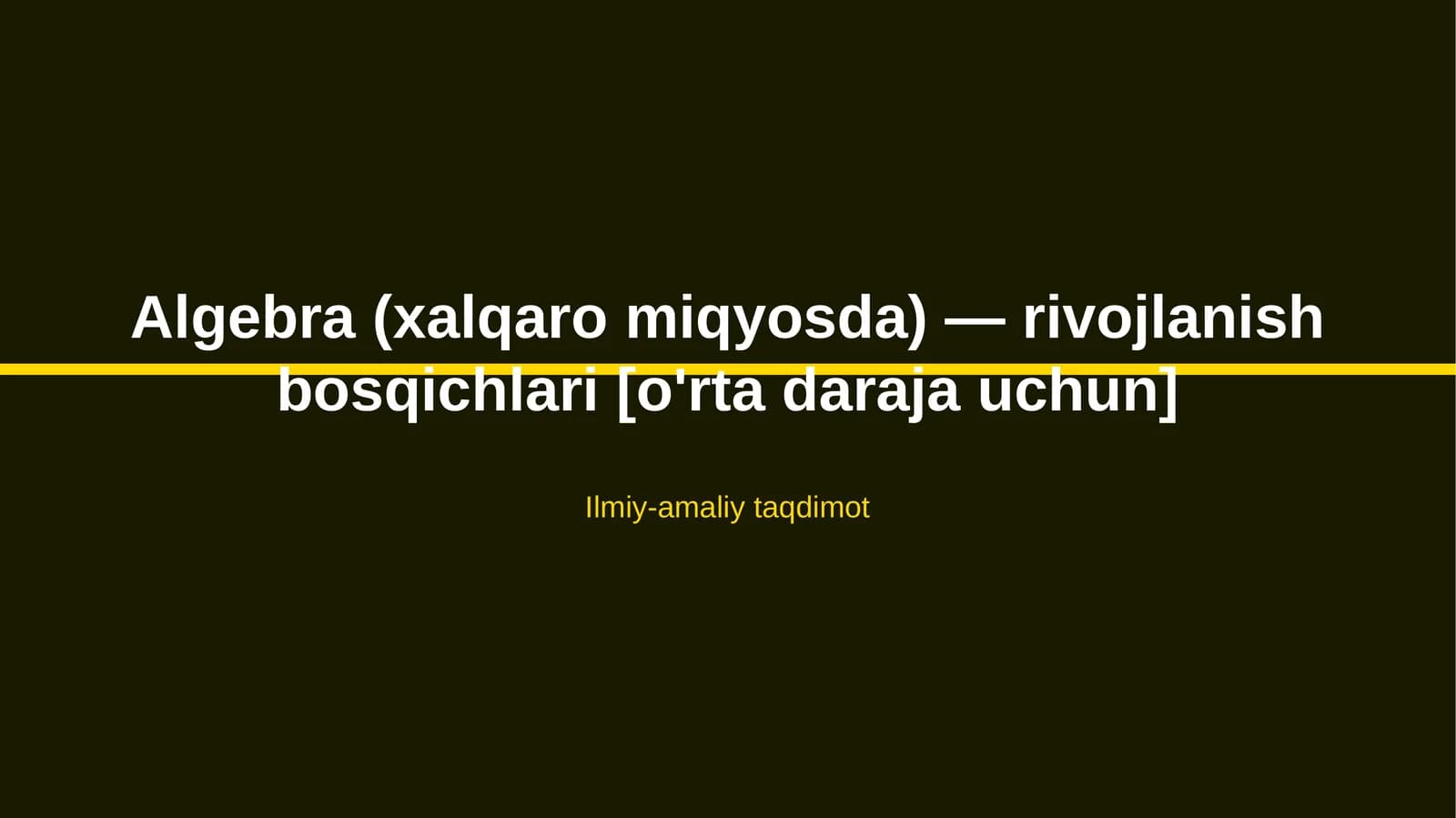 Algebra (xalqaro miqyosda) — rivojlanish bosqichlari [o'rta daraja uchun]