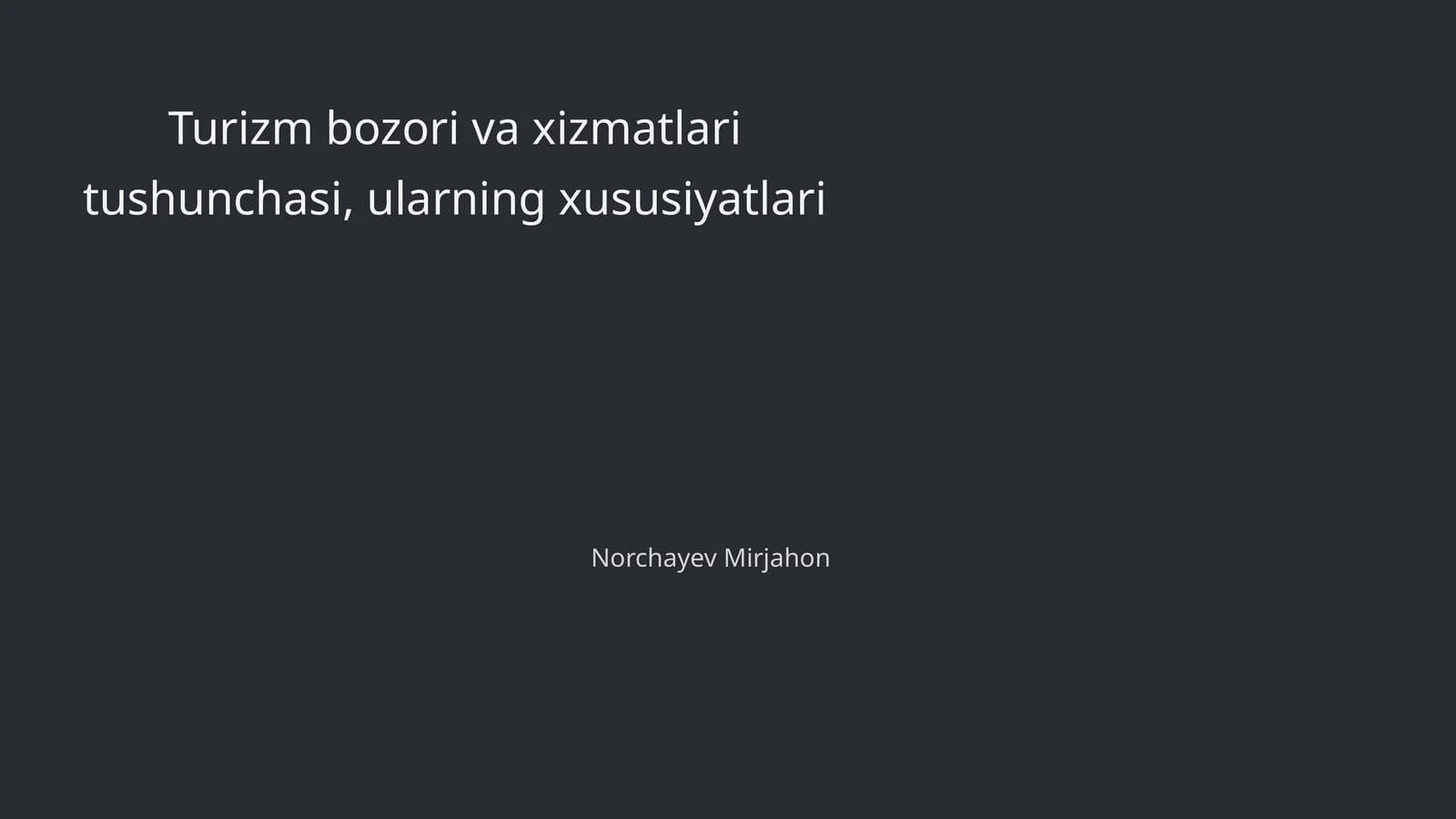 Turizm bozori va xizmatlari tushunchasi, ularning xususiyatlari