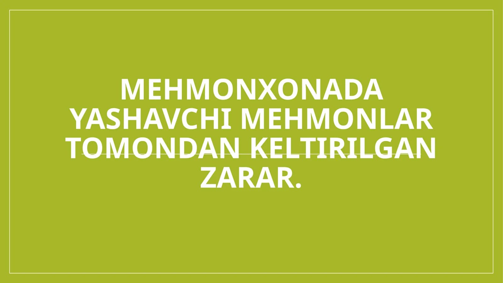 Mehmonxonada yashavchi mehmonlar tomondan keltirilgan zarar.