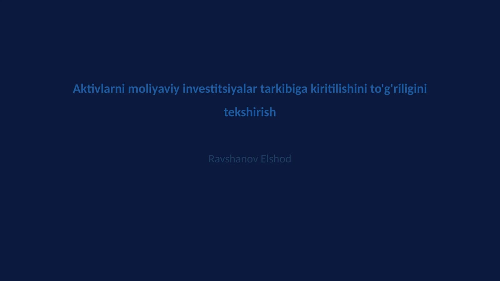 Aktivlarni moliyaviy investitsiyalar tarkibiga kiritilishini to'g'riligini tekshirish