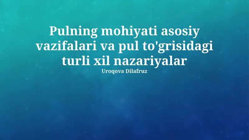 Pulning mohiyati asosiy vazifalari va pul to'grisidagi turli xil nazariyalar