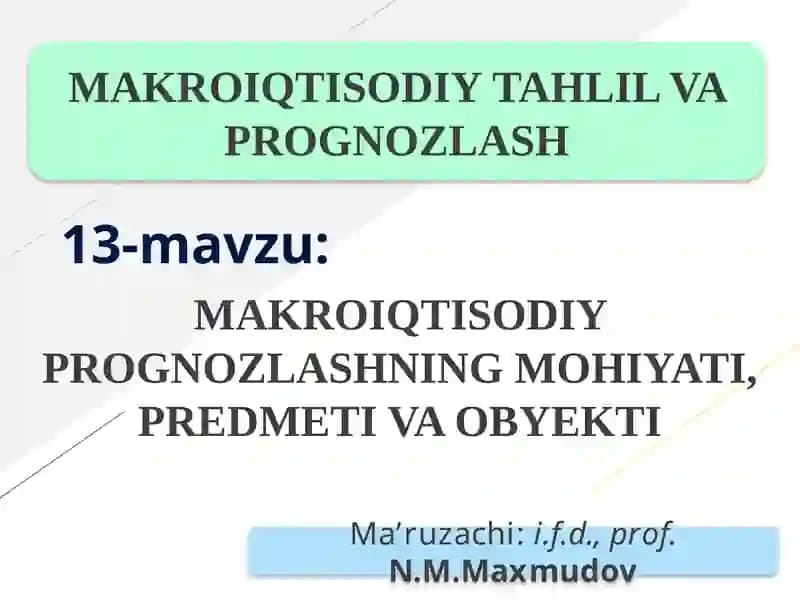 MAKROIQTISODIY PROGNOZLASHNING MOHIYATI, PREDMETI VA OBYEKTI
