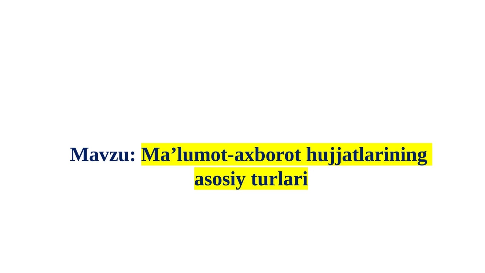 Maʼlumot-axborot  hujjatlarining asosiy turlari