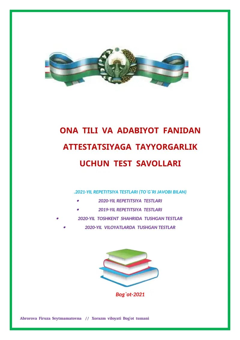 ONA TILI VA ADABIYOT FANIDAN ATTESTATSIYAGA TAYYORGARLIK UCHUN TEST SAVOLLARI.2021-yil repetitsiya testlari (tO`G`RI JAVOBI BILAN)