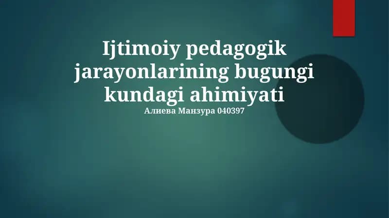 Ijtimoiy pedagogik jarayonlarining bugungi kundagi ahimiyati