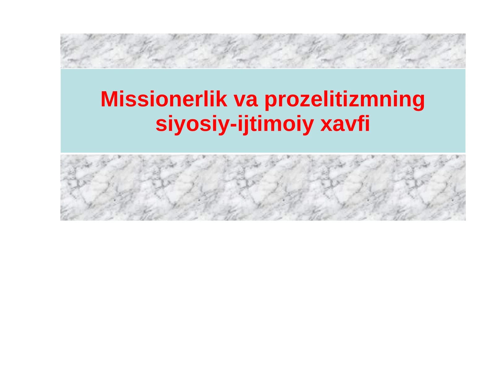 Missionerlik va prozelitizmning siyosiy-ijtimoiy xavfi