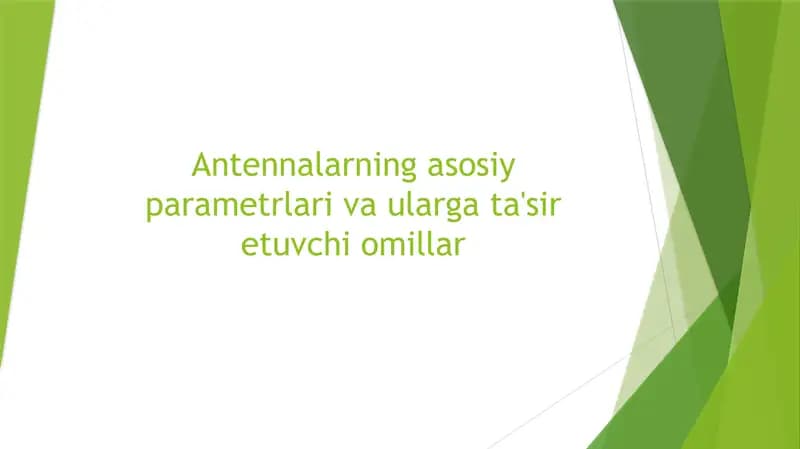 Antennalarning asosiy parametrlari va ularga ta'sir etuvchi omillar