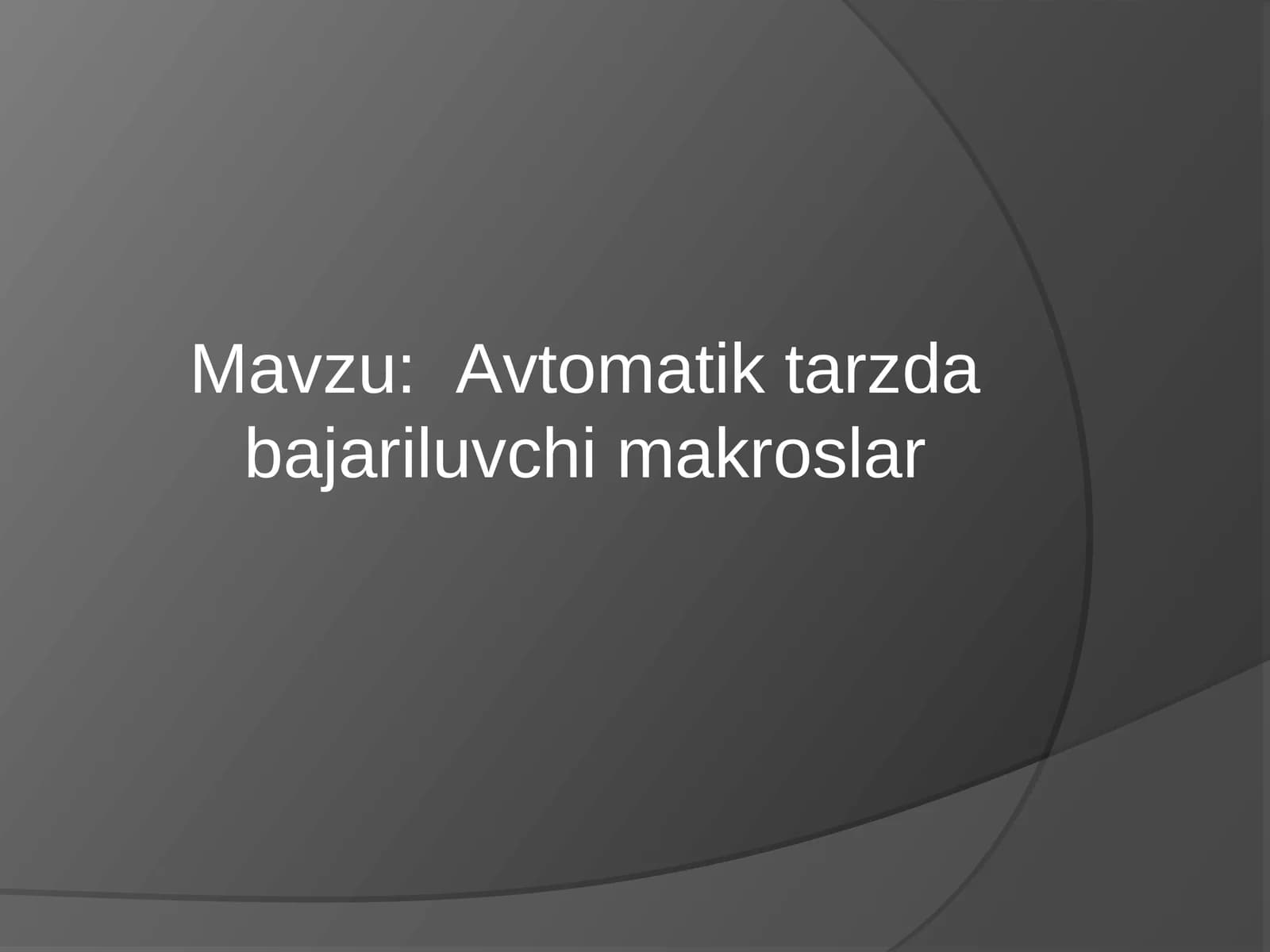 :  Avtomatik tarzda bajariluvchi makroslar
