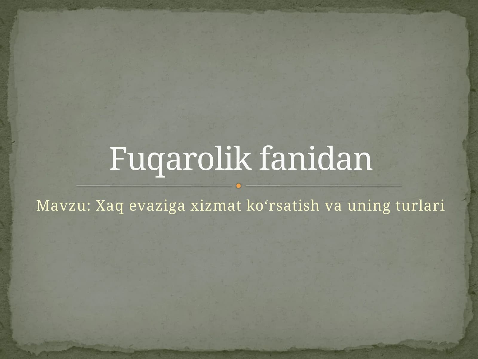 xaq evaziga xizmat ko`rsatish va uning turlari