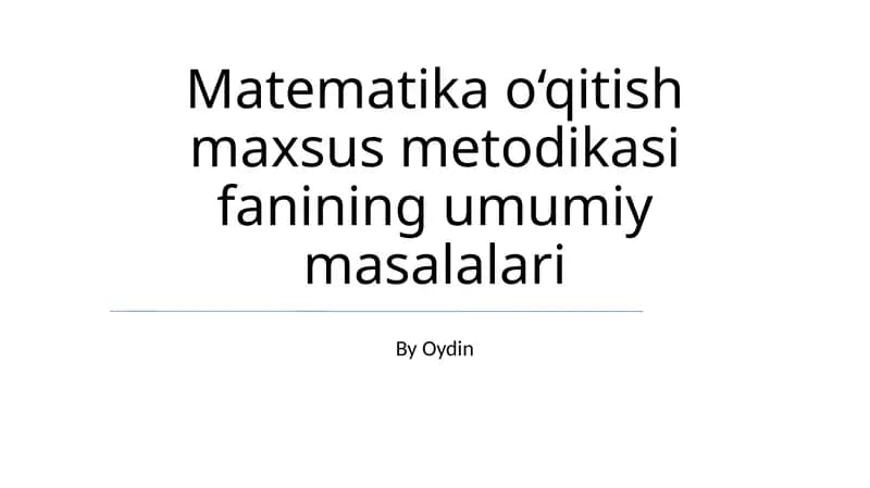Matematika o‘qitish maxsus metodikasi fanining umumiy masalalari