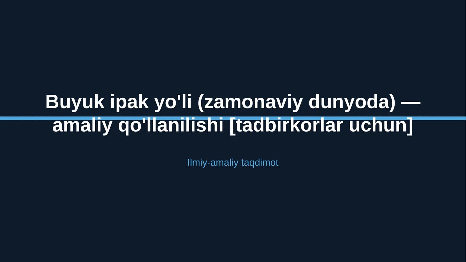 Buyuk ipak yo'li (zamonaviy dunyoda) — amaliy qo'llanilishi [tadbirkorlar uchun]