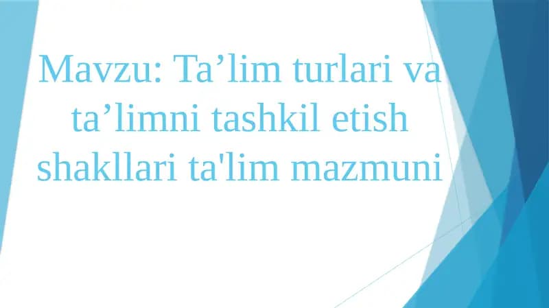 Ta’lim turlari va ta’limni tashkil etish shakllari ta'lim mazmuni