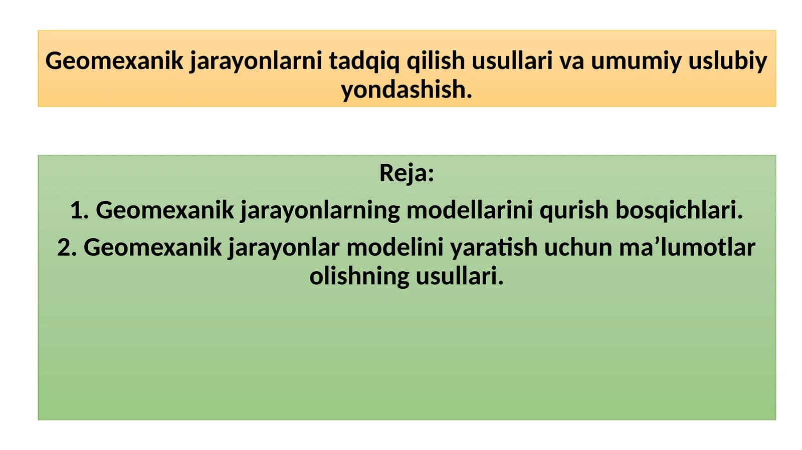 Geomexanik jarayonlarni tadqiq qilish usullari va umumiy uslubiy yondashish