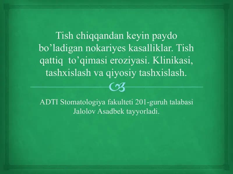 Tish chiqqandan keyin paydo bo’ladigan nokariyes kasalliklar. Tish qattiq  to’qimasi eroziyasi. Klinikasi, tashxislash va qiyosiy tashxislash.