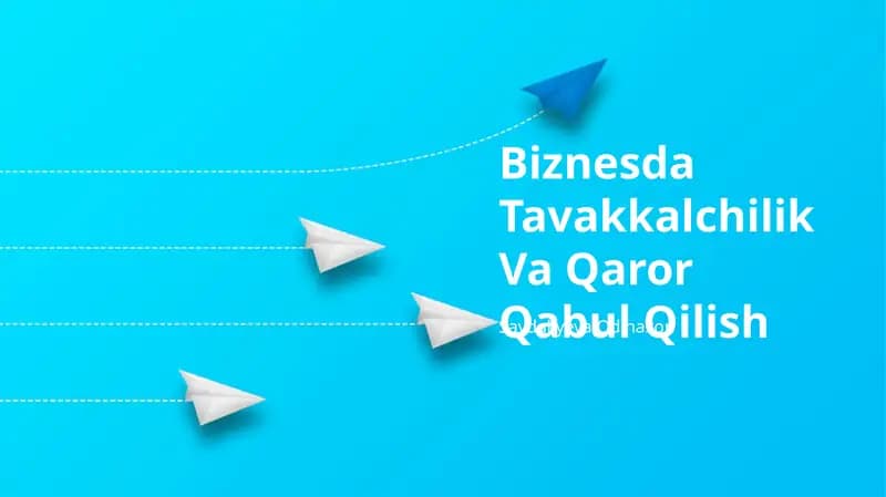 Biznesda Tavakkalchilik Va Qaror Qabul Qilish
