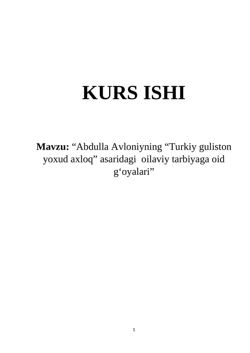 KURS ISHI "Abdulla Avloniyning “Turkiy guliston yoxud axloq” asaridagi oilaviy tarbiyaga oid g‘oyalari"