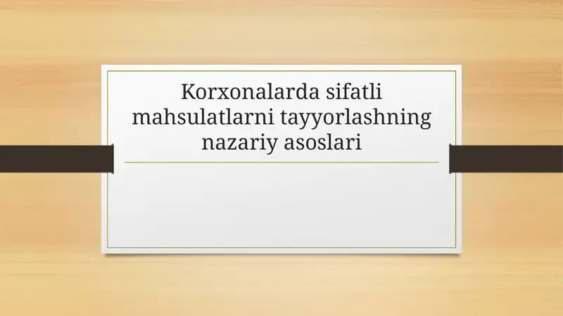 Korxonalarda sifatli mahsulatlarni tayyorlashning nazariy asoslari