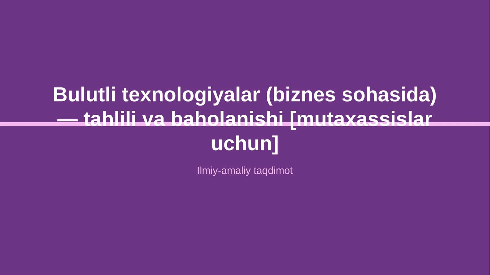Bulutli texnologiyalar (biznes sohasida) — tahlili va baholanishi [mutaxassislar uchun]