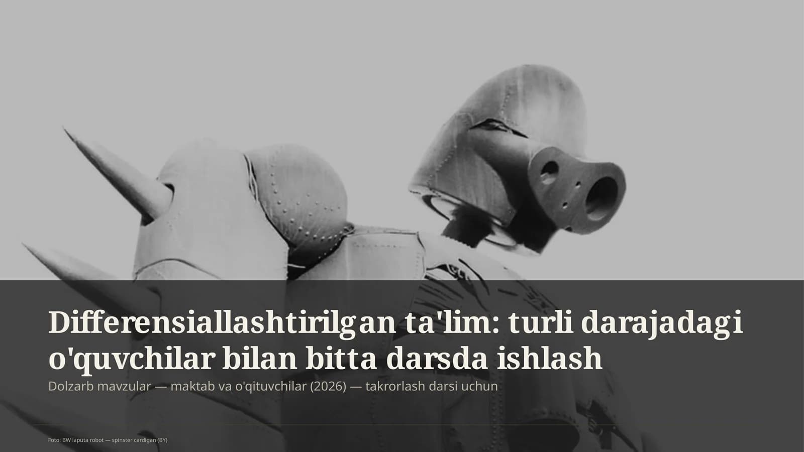 Differensiallashtirilgan ta'lim: turli darajadagi o'quvchilar bilan bitta darsda ishlash
