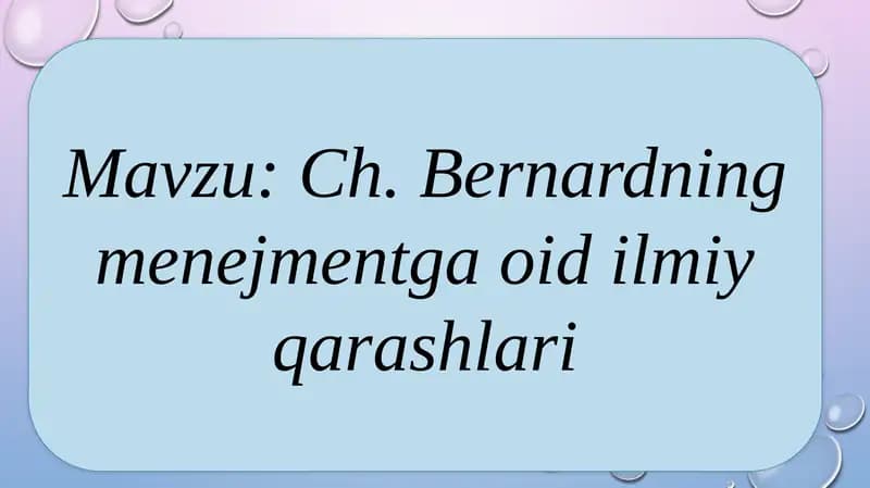 Ch.Bernardning menejmentga oidli qarashlari