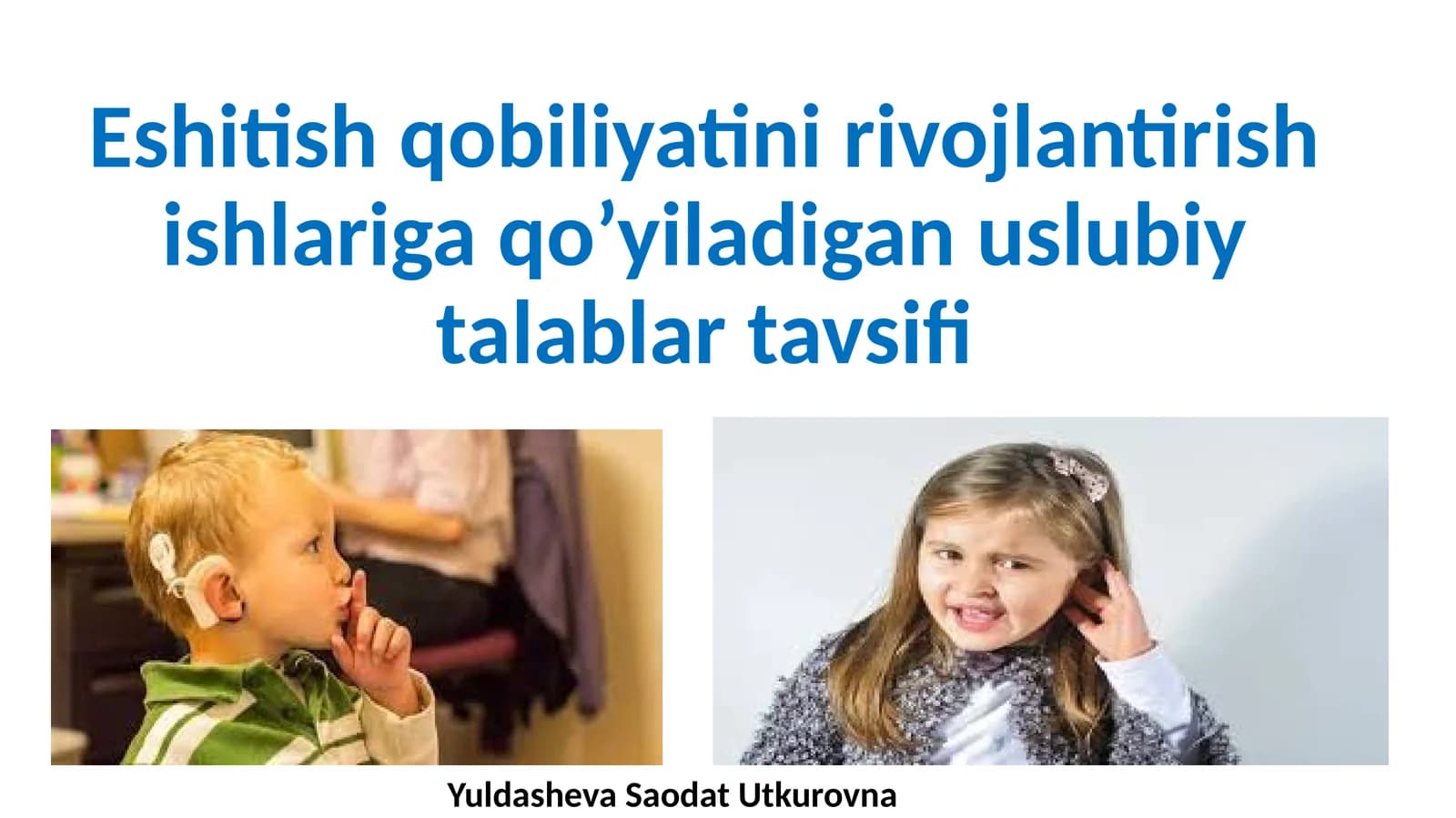 ESHITISH IDROKINI RIVOJLANTIRISHSH BO'YICHA ISHLARNI TASHKIL ETISHNING METODIK TALABLARI