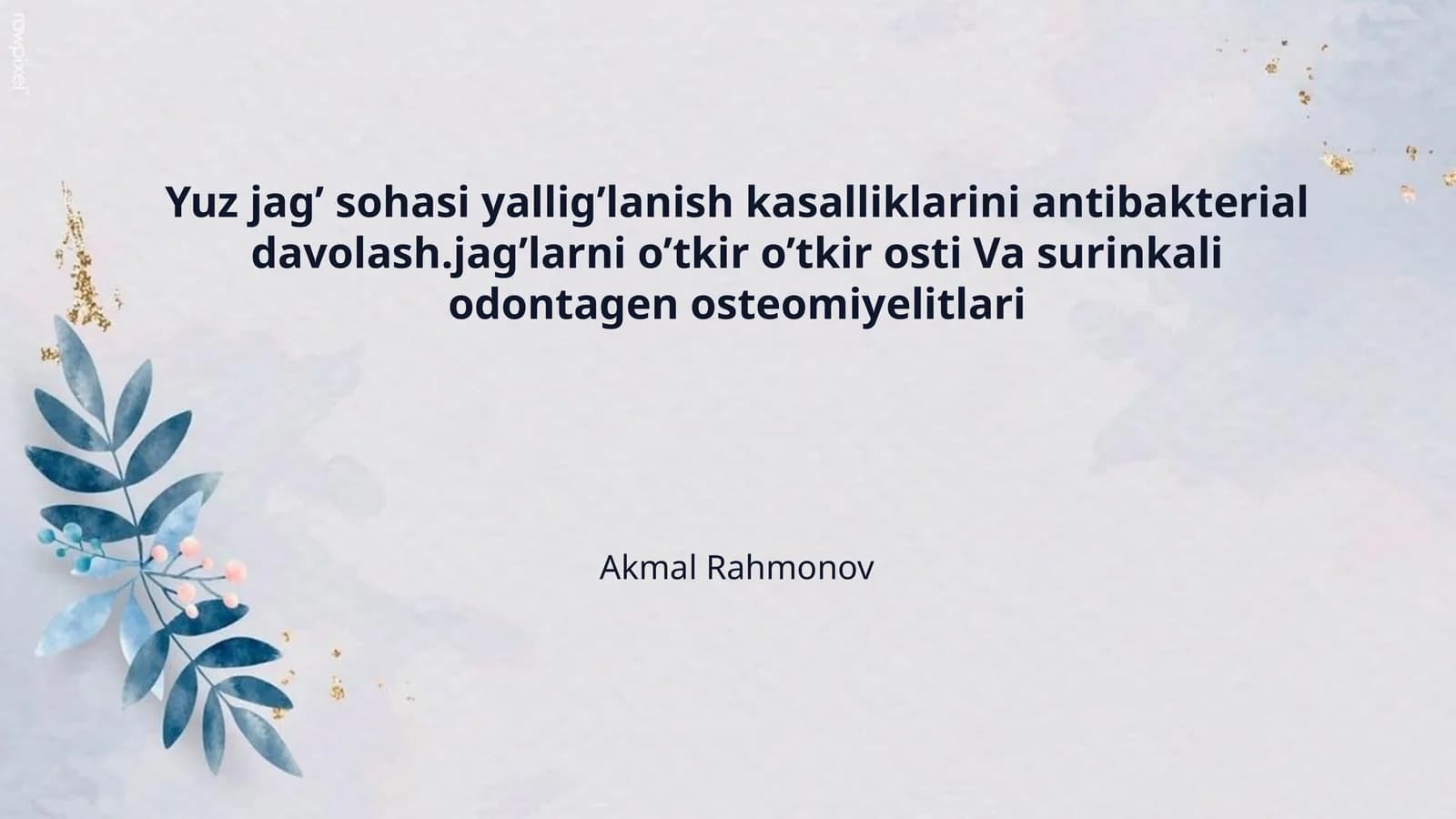 Yuz jag’ sohasi yallig’lanish kasalliklarini antibakterial davolash.jag’larni o’tkir o’tkir osti Va surinkali odontagen osteomiyelitlari