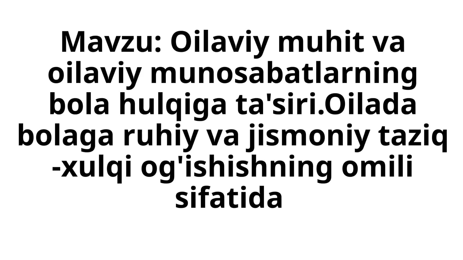 Oilaviy muhit va oilaviy munosabatlarning bola hulqiga ta'siri