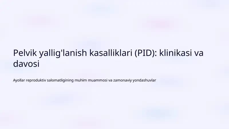 Pelvik yallig'lanish kasalliklari (PID): klinikasi va davosi