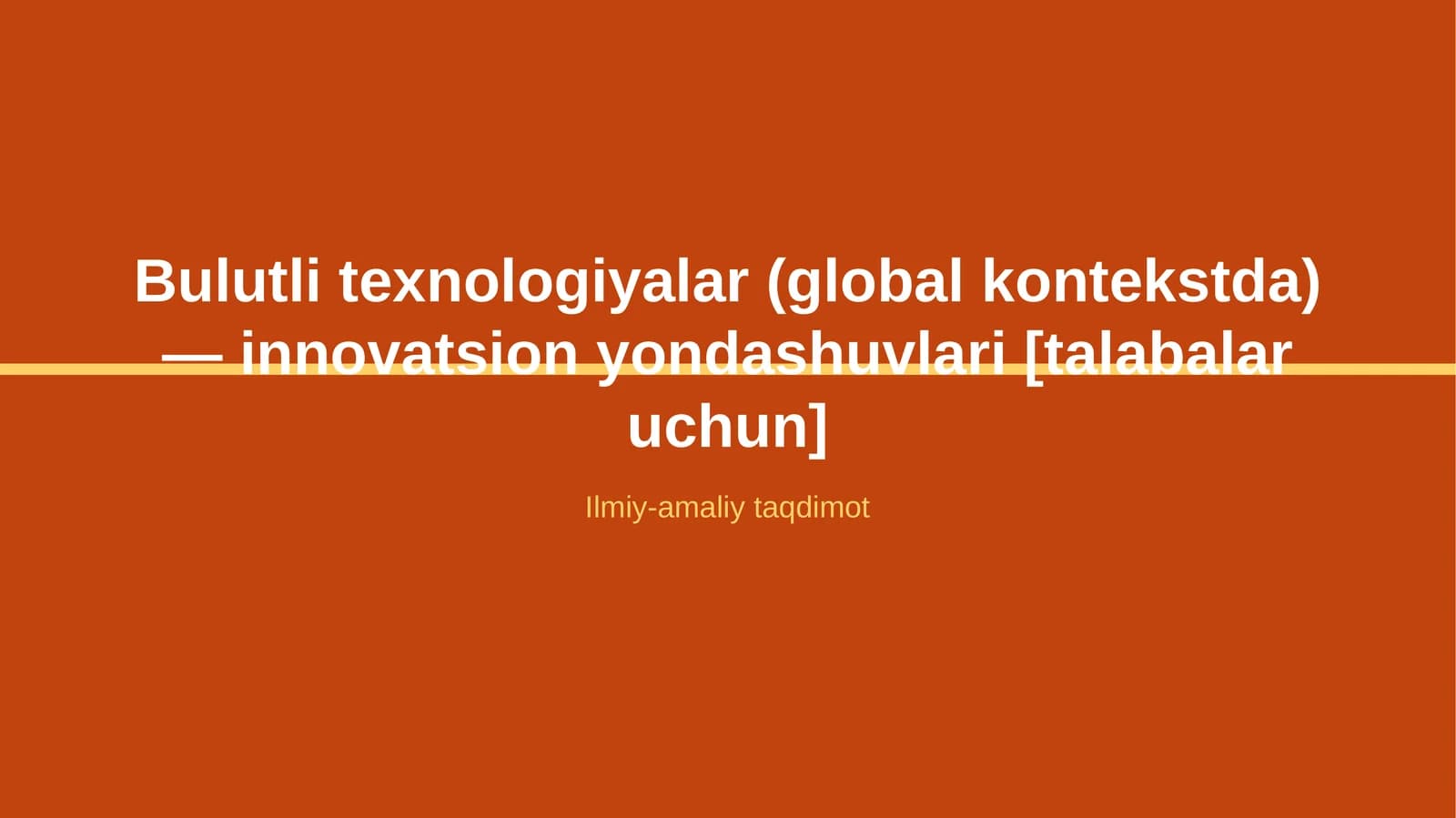 Bulutli texnologiyalar (global kontekstda) — innovatsion yondashuvlari [talabalar uchun]
