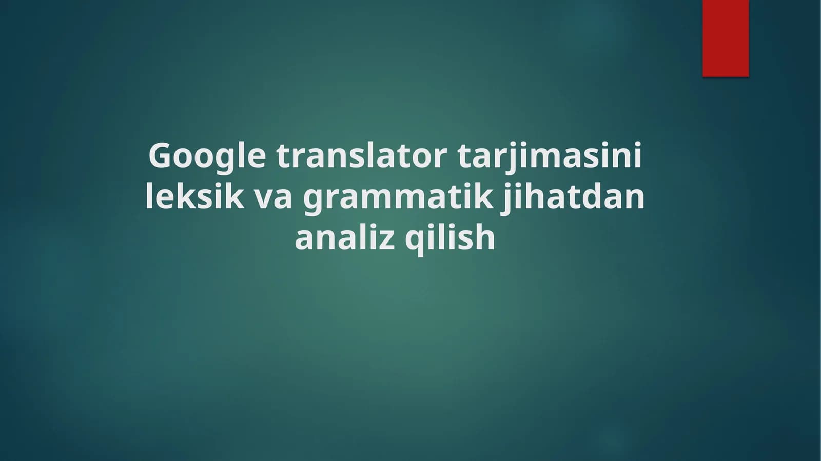 Google translator tarjimasini leksik va grammatik jihatdan analiz qilish (4)