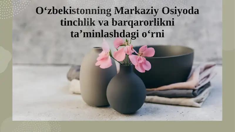 O'zbekistonning Markaziy Osiyoda tinchlik va barqarorlikni ta'minlashdagi o'rni
