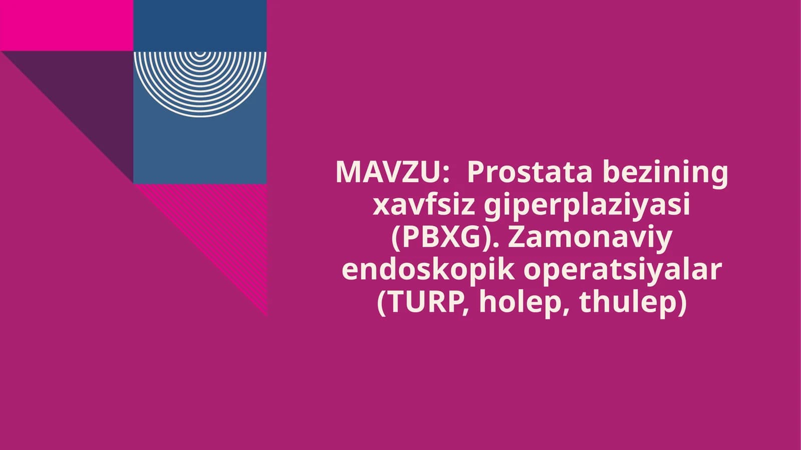 Prostatabezining xavfsiz giperplaziyasi (PBXG)