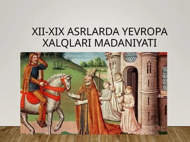 XII-XIX ASRLARDA YEVROPA XALQLARI MADANIYATI