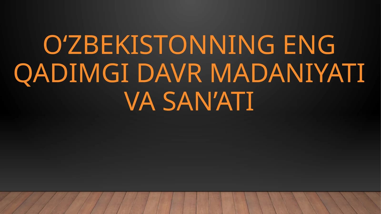 O‘zbekistonning eng qadimgi davr madaniyati va san’ati