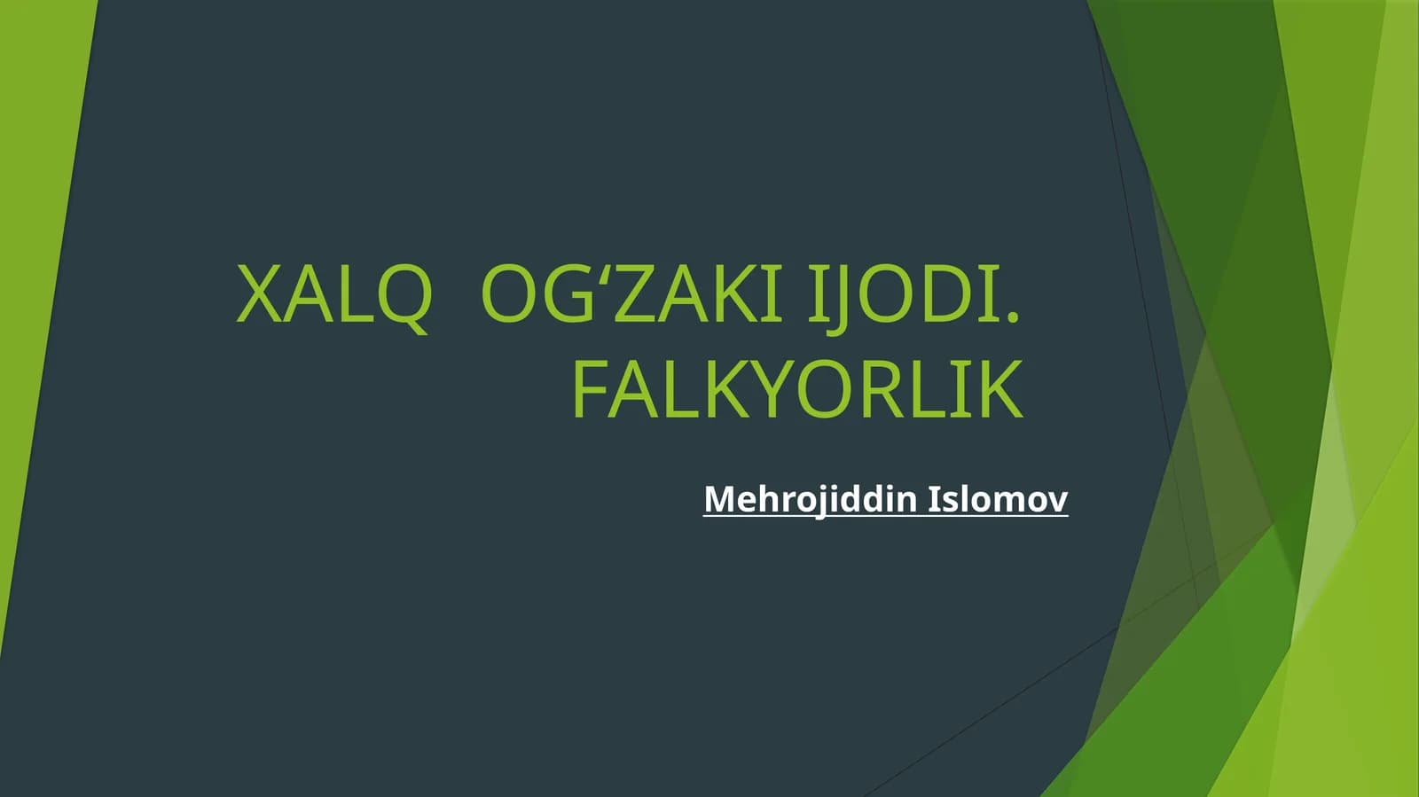 XALQ OGʻZAKI IJODI.FALKYORLIK