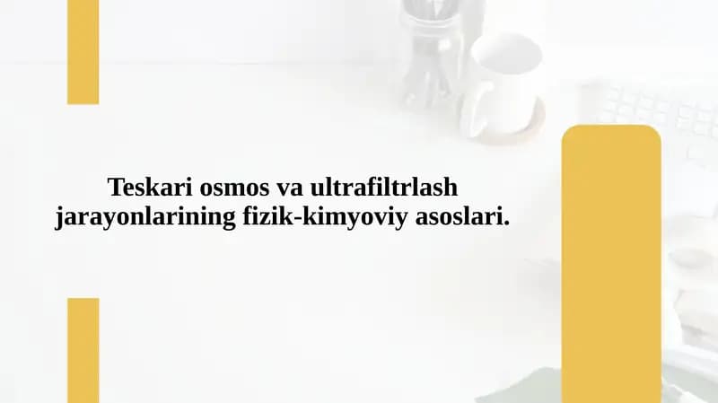 Teskari osmos va ultrafiltrlash jarayonlarining fizik-kimyoviy asoslari.