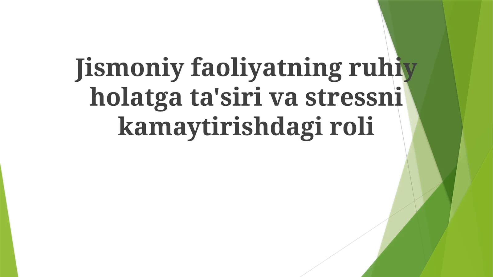 Jismoniy faoliyatning ruhiy holatga ta'siri va stressni kamaytirishdagi roli