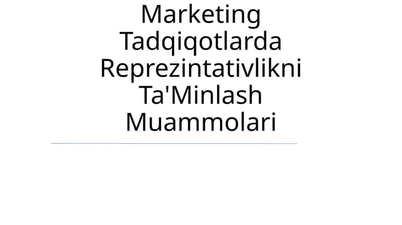 Marketing Tadqiqotlarda Reprezintativlikni Ta'Minlash Muammolari