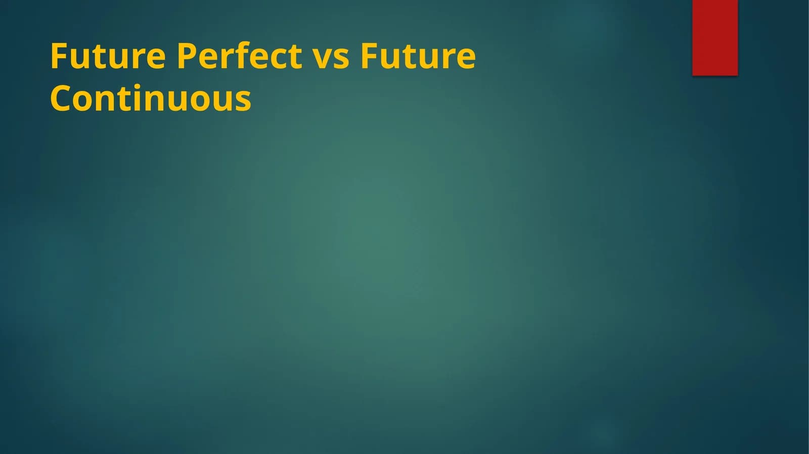 Future Perfect vs Future Continuous
