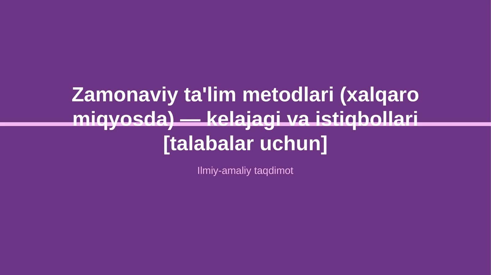 Zamonaviy ta'lim metodlari (xalqaro miqyosda) — kelajagi va istiqbollari [talabalar uchun]