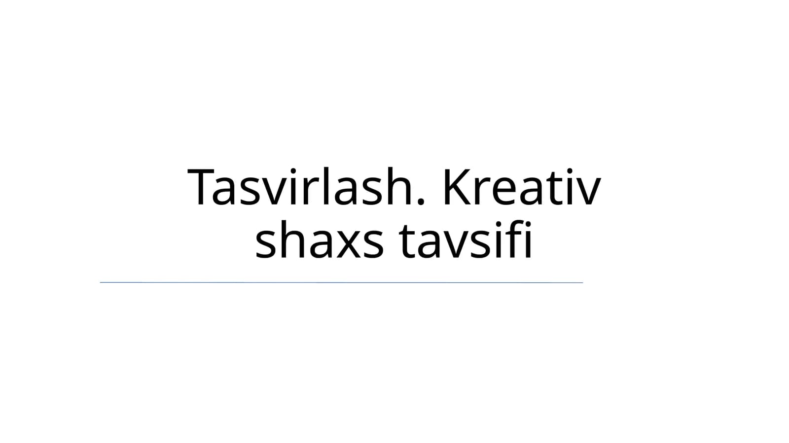 Tasvirlash. Kreativ shaxs tavsifi