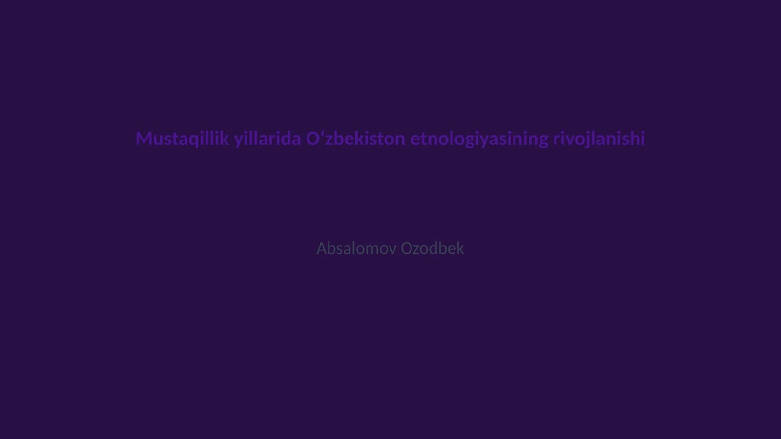 Mustaqillik yillarida Oʻzbekiston etnologiyasining rivojlanishi
